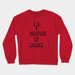 WEAPON OF CHOICE Crewneck Sweatshirt